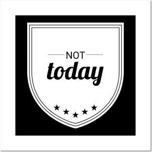 Not Today (blk text) Posters and Art